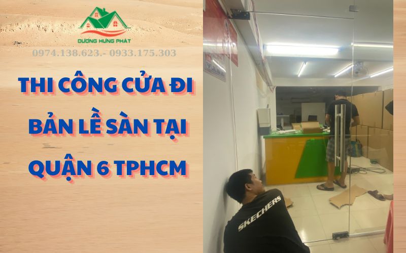 Lắp đặt cửa đi bản lề sàn tại quận 6 TPHCM